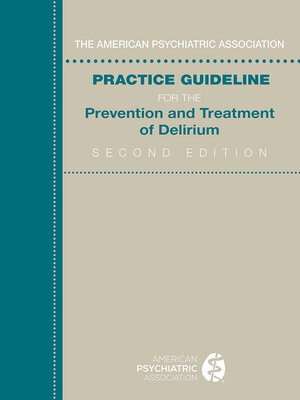 cover image of The American Psychiatric Association Practice Guideline for the Prevention and Treatment of Delirium